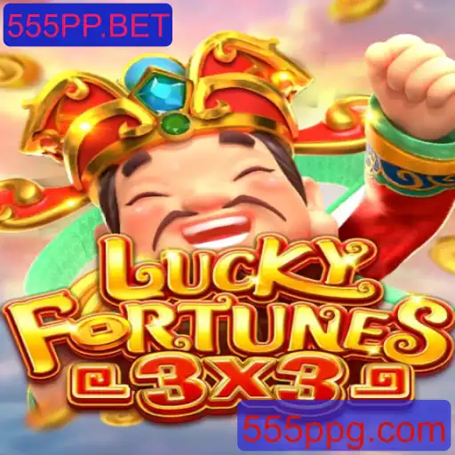 LUCKYFORTUNES3x3: Descubra o Novo Jogo de Casino da 555PP.BET