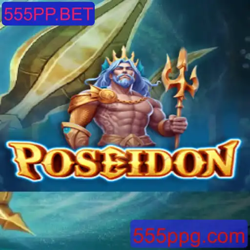 Descubra o Excitante Mundo do Jogo Poseidon na Plataforma 555PP.BET