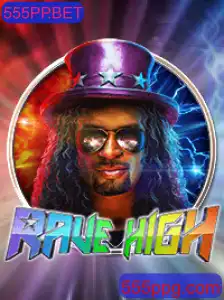 Descubra a Excitante Experiência de Jogo com RaveHigh e 555PP.BET
