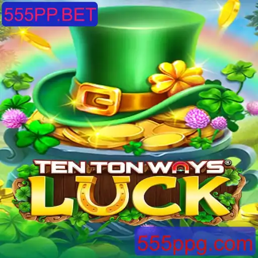 TenTonWaysLuck: Desvendando as Regras e Estratégias do Jogo Inovador da 555PP.BET